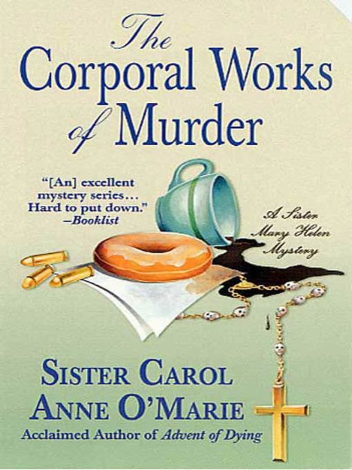 Title details for The Corporal Works of Murder by Sister Carol Anne O'Marie - Available